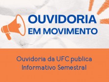 Ouvidoria Geral da UFC divulga informativo semestral, com atendimentos e ações realizadas entre julho a dezembro de 2025